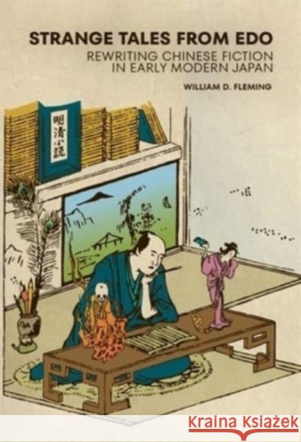Strange Tales from EDO: Rewriting Chinese Fiction in Early Modern Japan William D. Fleming 9780674293809 Harvard University Press - książka