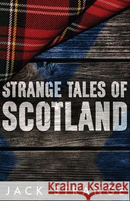 Strange Tales of Scotland Jack Strange 9784867450710 Next Chapter - książka