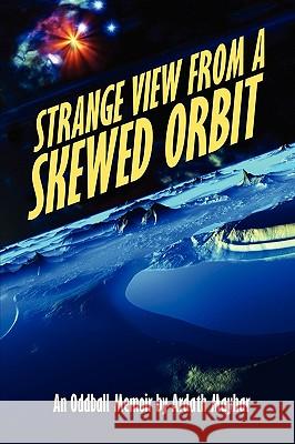 Strange View from a Skewed Orbit: An Oddball Memoir Mayhar, Ardath 9781434457219 Borgo Press - książka