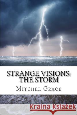 Strange Visions: The Storm Mitchel Grace 9781494477417 Createspace - książka