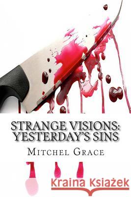Strange Visions: Yesterday's Sins Mitchel Grace 9781492932680 Createspace - książka