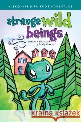 Strange Wild Beings Emely Varosky 9798986269108 Emvaro Designs - książka