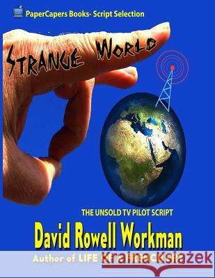 Strange World: The Unsold TV Pilot Script David Rowell Workman 9781517545413 Createspace Independent Publishing Platform - książka