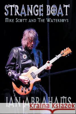 Strangeboat: Mike Scott and the Waterboys Ian Abrahams 9781908728401 Gonzo Multimedia - książka