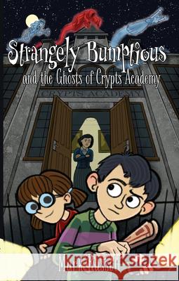 Strangely Bumptious and the Ghosts of Crypts Academy Sean Bixby Mark Russell 9781953743572 Chicken Scratch Books - książka