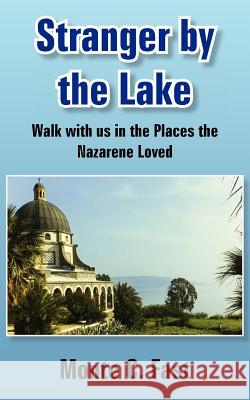 Stranger by the Lake: Walk with us in the Places the Nazarene Loved Fast, Monte C. 9781420871135 Authorhouse - książka