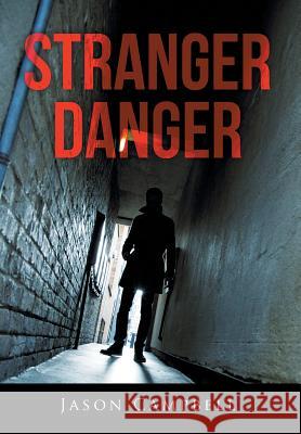 Stranger Danger Jason Campbell 9781499077599 Xlibris Corporation - książka