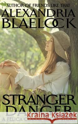 Stranger Danger Alexandria Blaelock 9781922744081 Alexandria Blaelock - książka