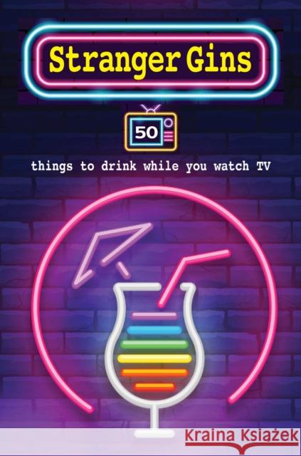 Stranger Gins: 50 Things to Drink While You Watch TV Hilker, Carol 9781912983414 Dog N Bone - książka
