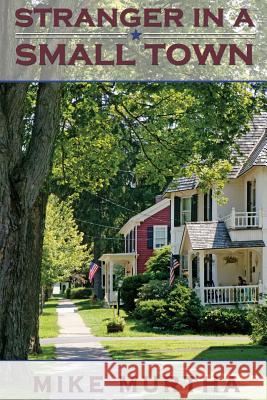 Stranger in a Small Town MR Mike Murtha 9781937391140 Romeii LLC - książka