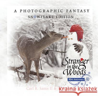 Stranger in the Woods: A Photographic Fantasy: Snowflake Edition Carl R., II Sams 9780982762509 Carl R. Sams II Photography - książka