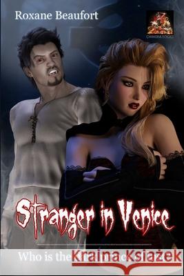 Stranger in Venice: Who is the dark prince of lust? Roxane Beaufort 9781780806877 Chimera Books - książka