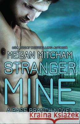 Stranger Mine: A Base Branch Novel Megan Mitcham 9781941899052 MM Publishing LLC - książka