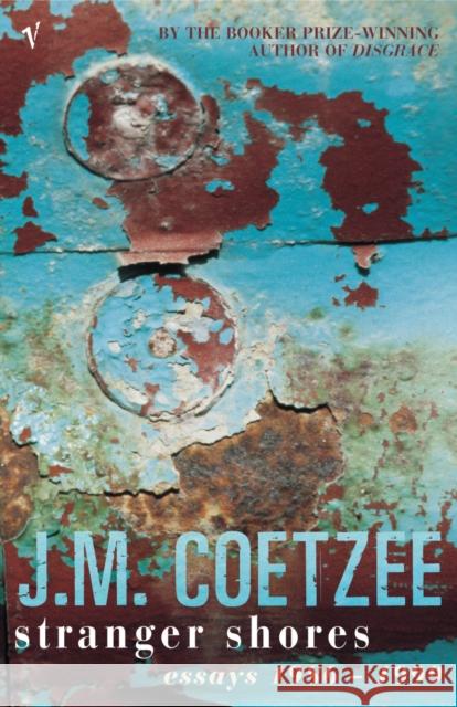 Stranger Shores J.M. Coetzee 9780099422624 Vintage Publishing - książka