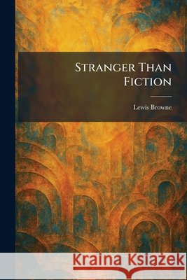 Stranger Than Fiction Browne, Lewis 9781026015230 Tradd Street Press - książka