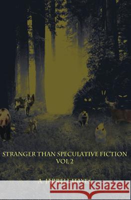 Stranger Than Speculative Fiction: Volume 2 A. Jarrell Hayes 9781475117202 Createspace - książka
