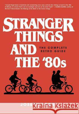 Stranger Things and the 80s Joseph Vogel 9780981650616 Cardinal Books - książka