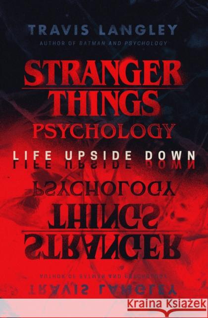 Stranger Things Psychology: Life Upside Down Langley, Travis 9781684429080 Turner Publishing Company - książka