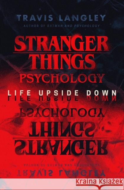 Stranger Things Psychology: Life Upside Down Langley, Travis 9781684429097 Wiley - książka