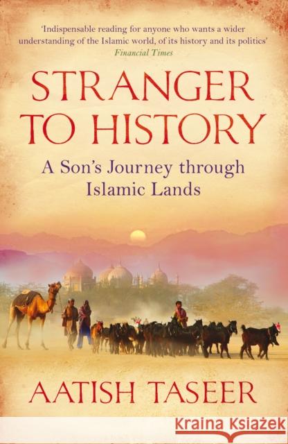 Stranger to History: A Son's Journey through Islamic Lands Aatish Taseer 9781847671318  - książka