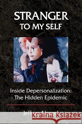 Stranger to My Self: Inside Depersonalization: The Hidden Epidemic Abugel, Jeffrey 9780615385235 Johns Road Publishing - książka