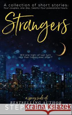 Strangers Stephie Walls 9781511446662 Createspace Independent Publishing Platform - książka