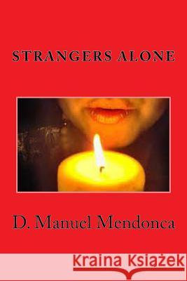 Strangers Alone D. Manuel Mendonca 9781491209202 Createspace - książka