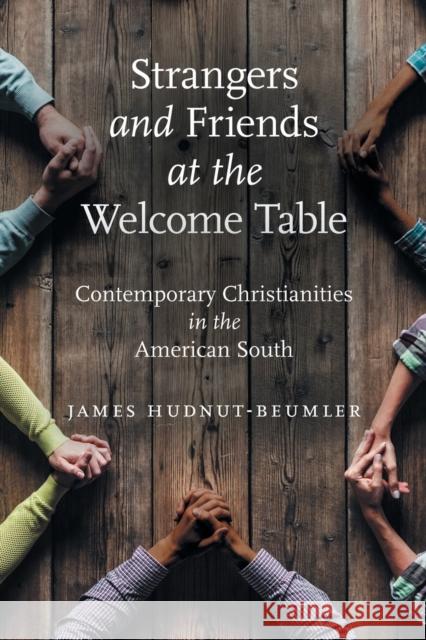 Strangers and Friends at the Welcome Table: Contemporary Christianities in the American South James Hudnut-Beumler 9781469669458 University of North Carolina Press - książka