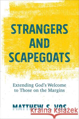 Strangers and Scapegoats Vos, Matthew S. 9781540965707 Baker Academic - książka