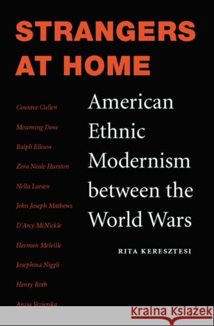 Strangers at Home: American Ethnic Modernism Between the World Wars Keresztesi, Rita 9780803227675 University of Nebraska Press - książka