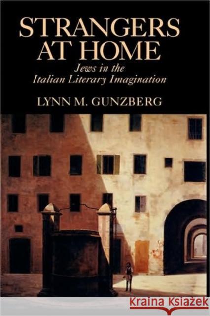 Strangers at Home: Jews in the Italian Literary Imagination Gunzberg, Lynn M. 9780520078406 University of California Press - książka