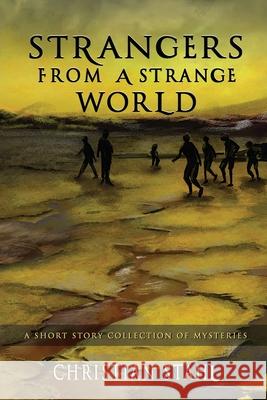 Strangers from a Strange World: A Short Story Collection of Mysteries Christian Stahl 9781838471385 Midealuck Publishing - książka