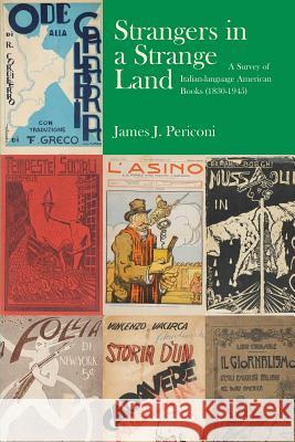 Strangers in a Strange Land: A Survey of Italian-Language American Books (1830-1945) James J. Periconi 9781599540573 Bordighera Press - książka