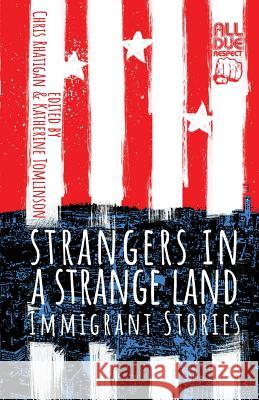 Strangers in a Strange Land: Immigrant Stories Chris Rhatigan Katherine Tomlinson 9781643960081 All Due Respect - książka
