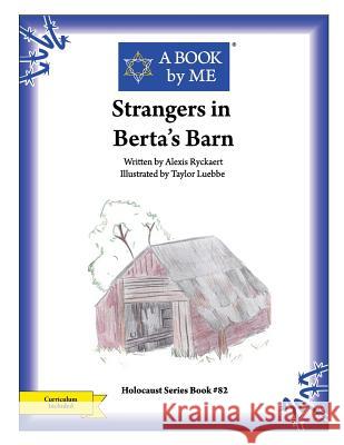 Strangers in Berta's Barn Alexis Ryckaert Taylor Luebbe A. Book by Me 9781515351054 Createspace Independent Publishing Platform - książka