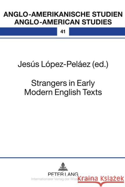 Strangers in Early Modern English Texts Jesus Lopez-Pelaez 9783631601402 Lang, Peter, Gmbh, Internationaler Verlag Der - książka