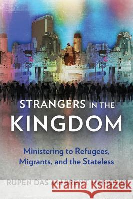 Strangers in the Kingdom: Ministering to Refugees, Migrants and the Stateless Rupen Das Brent Hamoud 9781783682775 Langham Global Library - książka