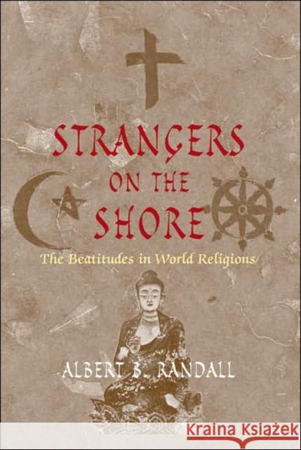 Strangers on the Shore: The Beatitudes in World Religions Randall, Albert B. 9780820481364 Peter Lang Publishing Inc - książka