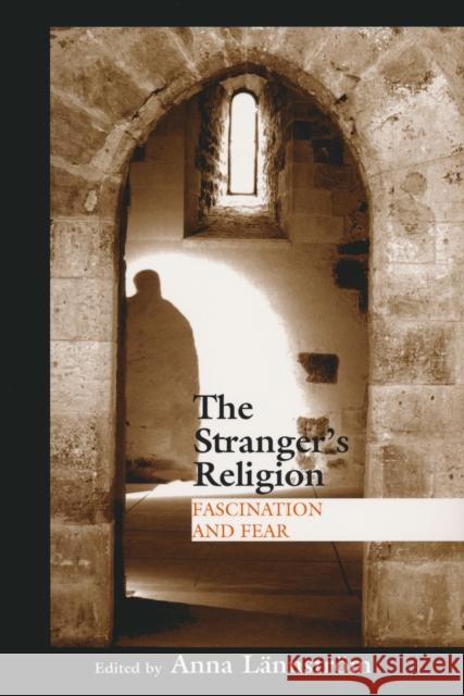 Stranger's Religion: Fascination and Fear Lannstrom, Anna 9780268033668 University of Notre Dame Press - książka