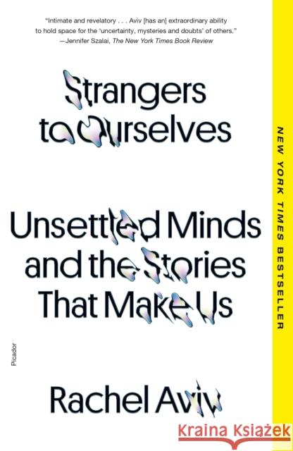 Strangers to Ourselves: Unsettled Minds and the Stories That Make Us Rachel Aviv 9781250872913 Picador - książka