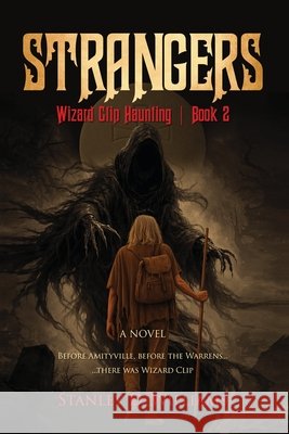 Strangers: Wizard Clip Haunting - Book 2: A True Early American Ghost Story Williams, Stanley D. 9798999677778 Nineveh's Crossing Distribution - książka
