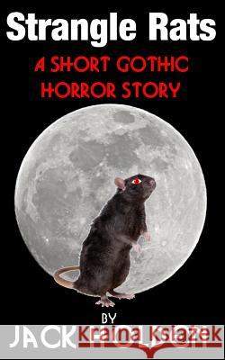 Strangle Rats MR Jack Holden 9781519572332 Createspace Independent Publishing Platform - książka