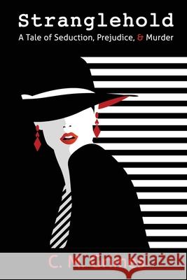 Stranglehold C. M. Grimes 9781633200562 S & H Publishing, Incorporated - książka
