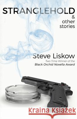 Stranglehold & Other Stories Steve Liskow 9781543151633 Createspace Independent Publishing Platform - książka