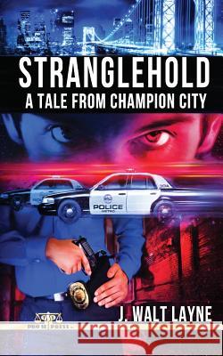 Stranglehold: A Tale from Champion City J. Walt Layne 9781523695089 Createspace Independent Publishing Platform - książka