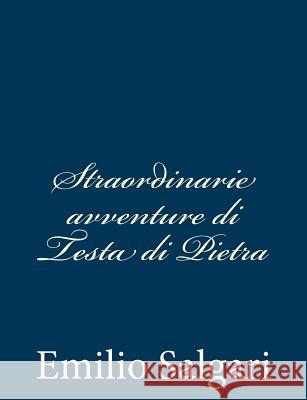 Straordinarie avventure di Testa di Pietra Salgari, Emilio 9781483981390 Createspace - książka