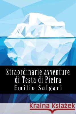 Straordinarie avventure di Testa di Pietra Salgari, Emilio 9781543140040 Createspace Independent Publishing Platform - książka