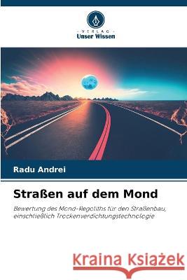 Strassen auf dem Mond Radu Andrei   9786205966105 Verlag Unser Wissen - książka