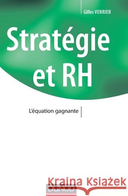 Strat?gie et RH - L'?quation gagnante: L'?quation gagnante Gilles Verrier 9782100581634 Dunod - książka