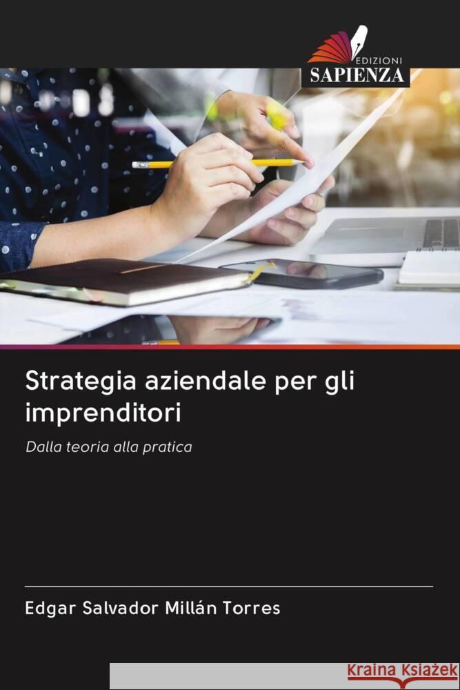 Strategia aziendale per gli imprenditori Millán Torres, Edgar Salvador 9786203050424 Edizioni Sapienza - książka